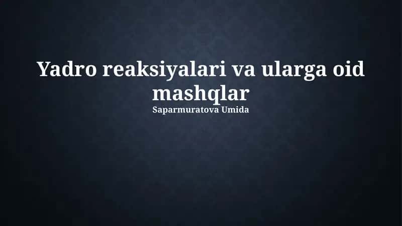 Yadro reaksiyalari va ularga oid mashqlar 1