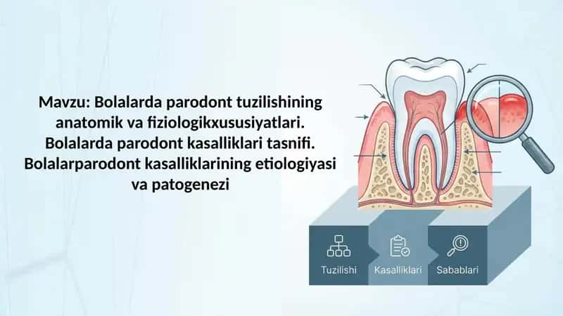 Bolalarda parodont tuzilishining anatomik va fiziologikxususiyatlari. Bolalarda parodont kasalliklar 1
