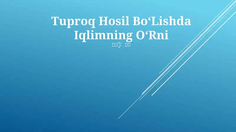 Tuproq Hosil BoʻLishda Iqlimning OʻRni 1