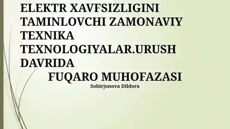 ELEKTR XAVFSIZLIGINI TAMINLOVCHI ZAMONAVIY TEXNIKA TEXNOLOGIYALAR.URUSH DAVRIDA