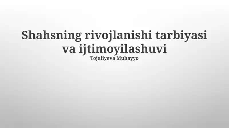 Shahsning rivojlanishi tarbiyasi va ijtimoyilashuvi 1