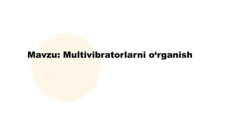 Multivibratorlarni o‘rganish 1