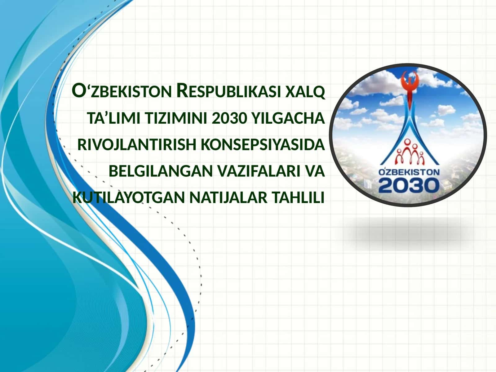 O‘zbekiston Respublikasi xalq ta’limi tizimini 2030 yilgacha rivojlantirish konsepsiyasida belgilangan vazifalari va kutilayotgan natijalar tahlili 1