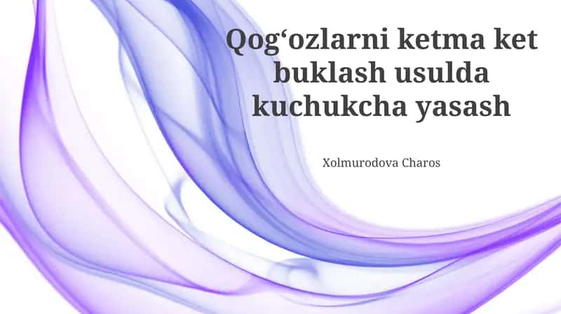 Qogʻozlarni ketma ket buklash usulda kuchukcha yasash 1