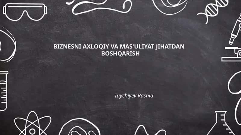Biznesni Axloqiy va Mas'uliyat Jihatdan Boshqarish 1
