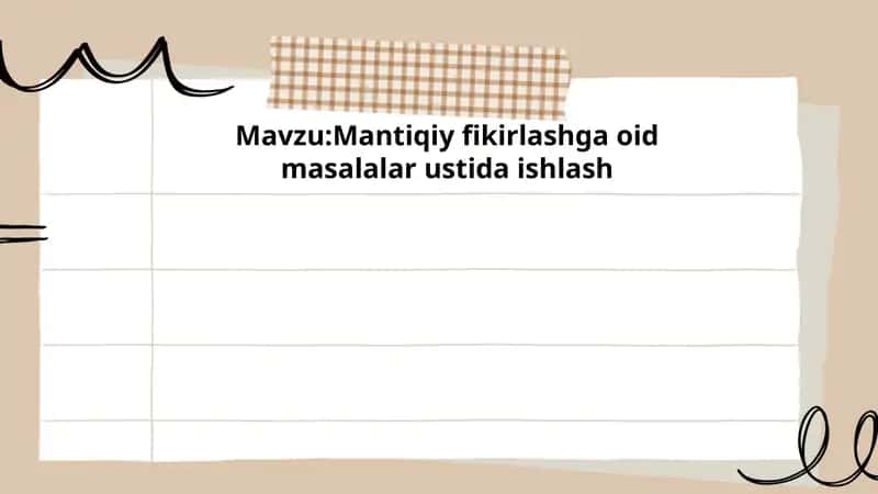 Mantqiy fikrlashga oid masalalar ustida ishlash 1