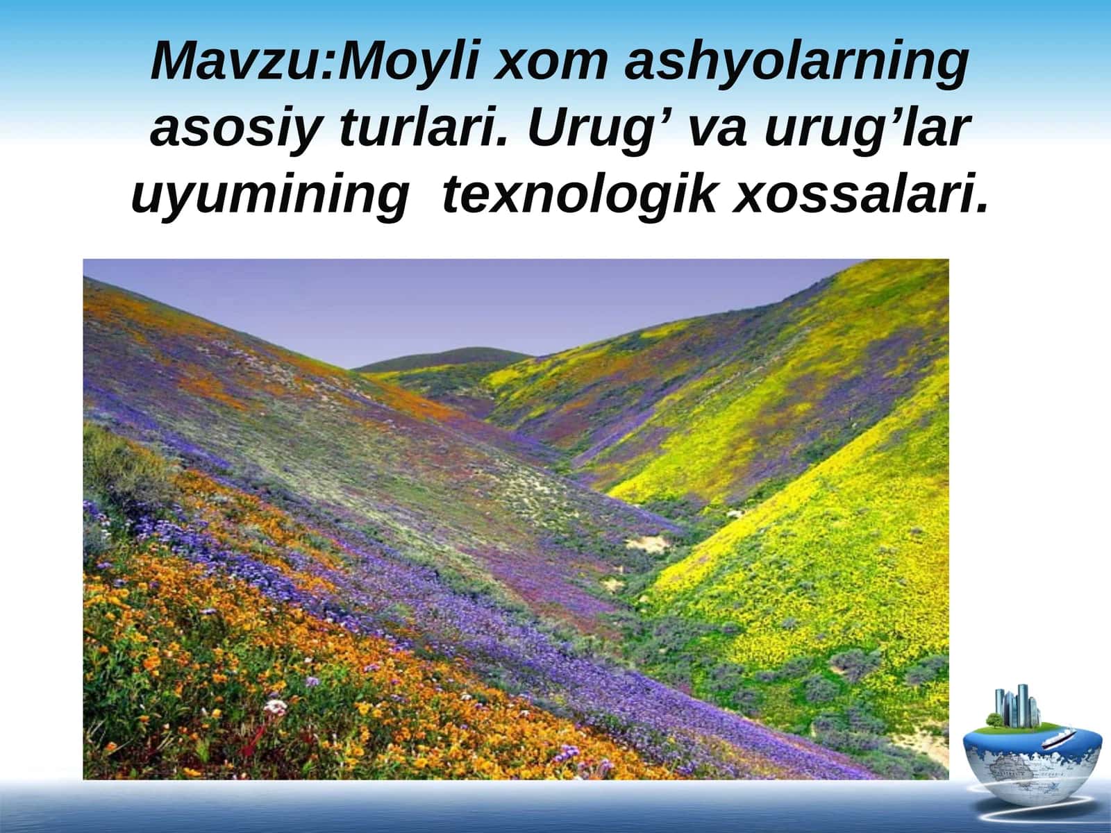 Moyli xom ashyolarning asosiy turlari. Urug’ va urug’lar uyumining  texnologik xossalari 1