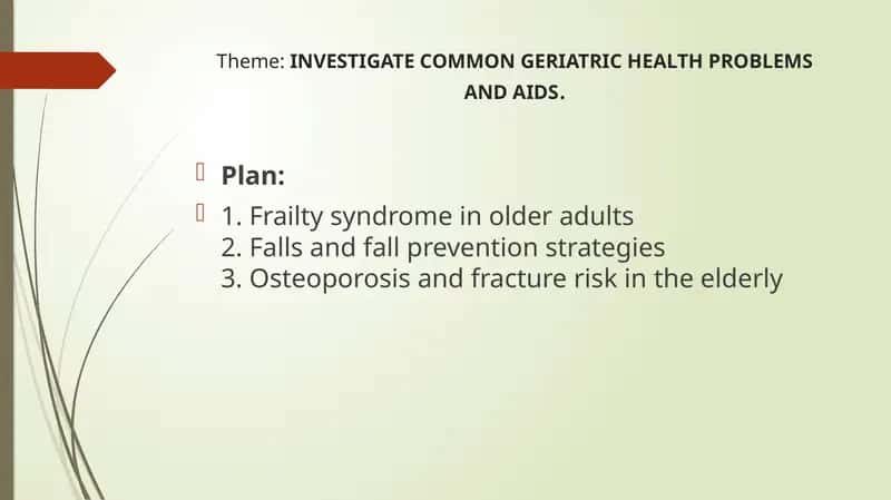 INVESTIGATE COMMON GERIATRIC HEALTH PROBLEMS AND AIDS 1