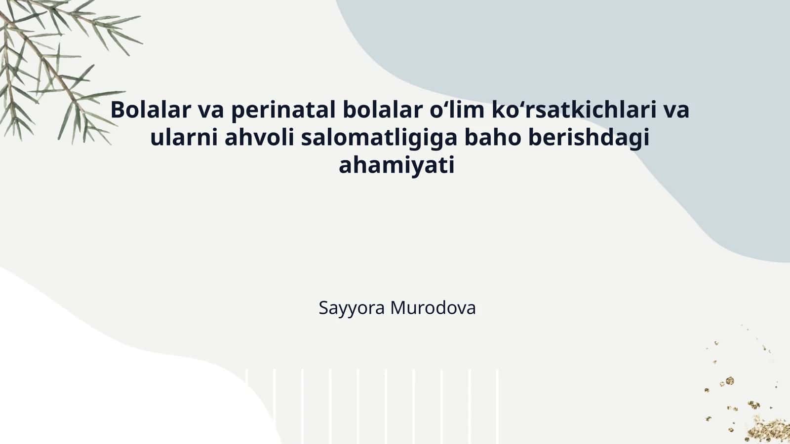 Bolalar va perinatal bolalar oʻlim koʻrsatkichlari va ularni ahvoli salomatligiga baho berishdagi ahamiyati 1