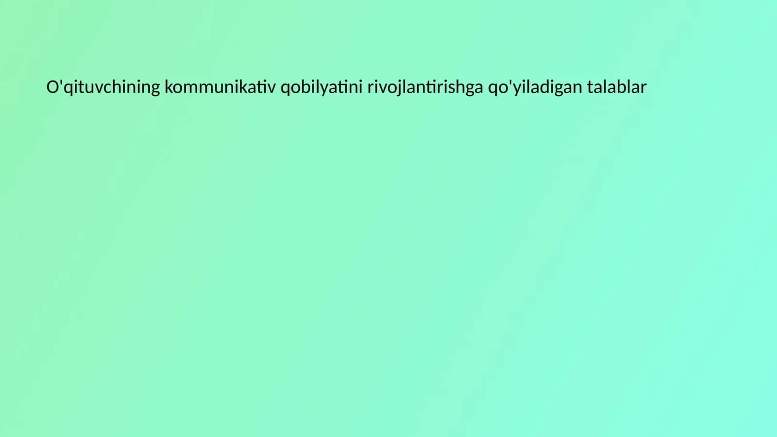 O'qituvchining kommunikativ qobilyatini rivojlantirishga qo'yiladigan talablar 1
