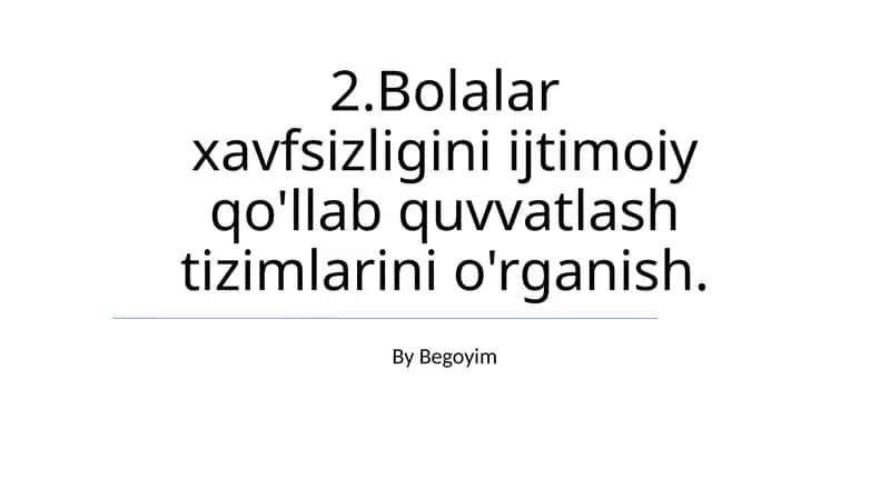 Bolalar xavfsizligini ijtimoiy qo'llab quvvatlash tizimlarini o'rganish 1