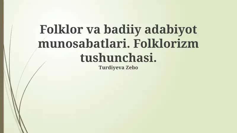 Folklor va badiiy adabiyot munosabatlari. Folklorizm tushunchasi 1