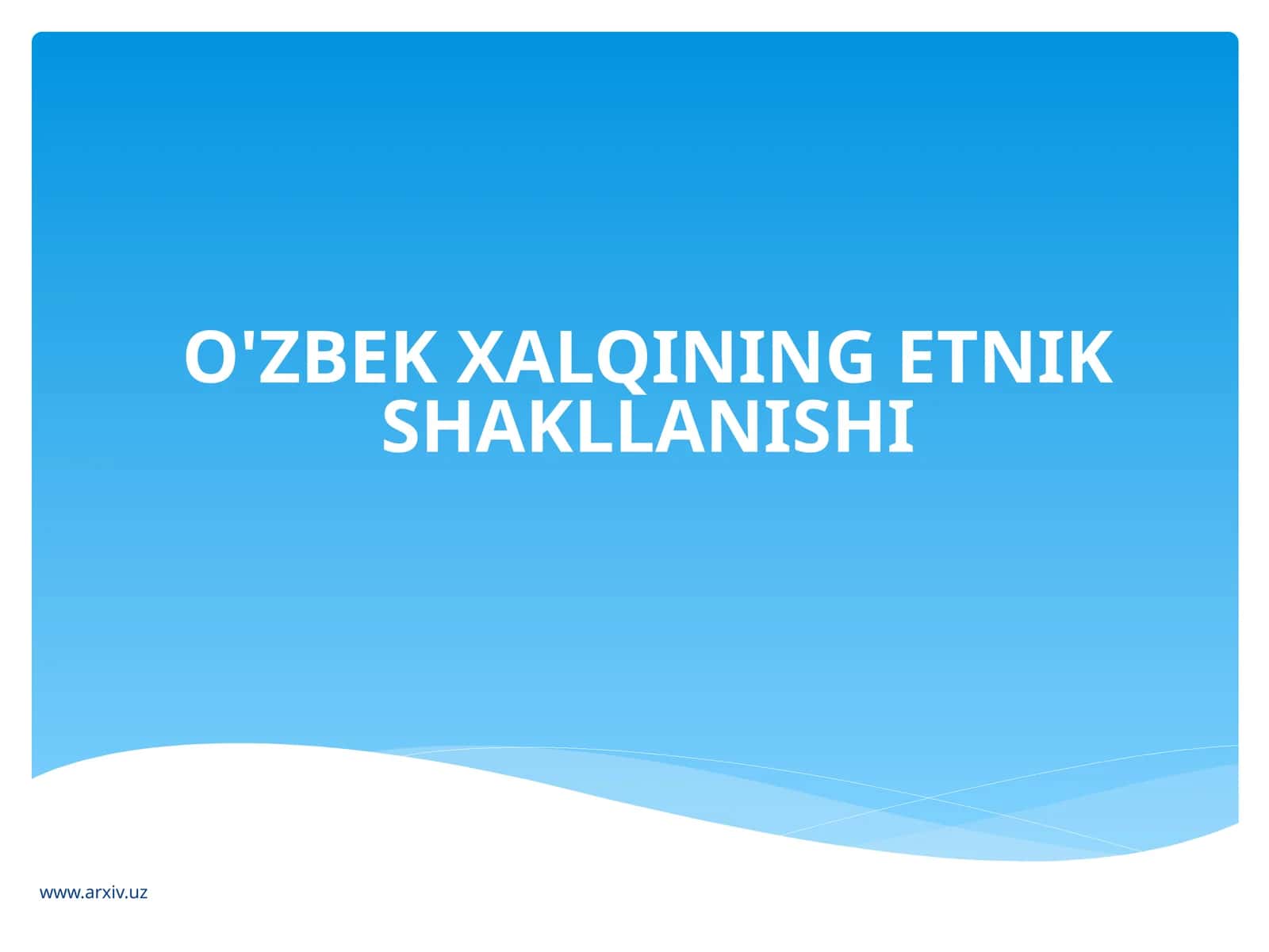 O'ZBEK XALQINING ETNIK SHAKLLANISHI 1