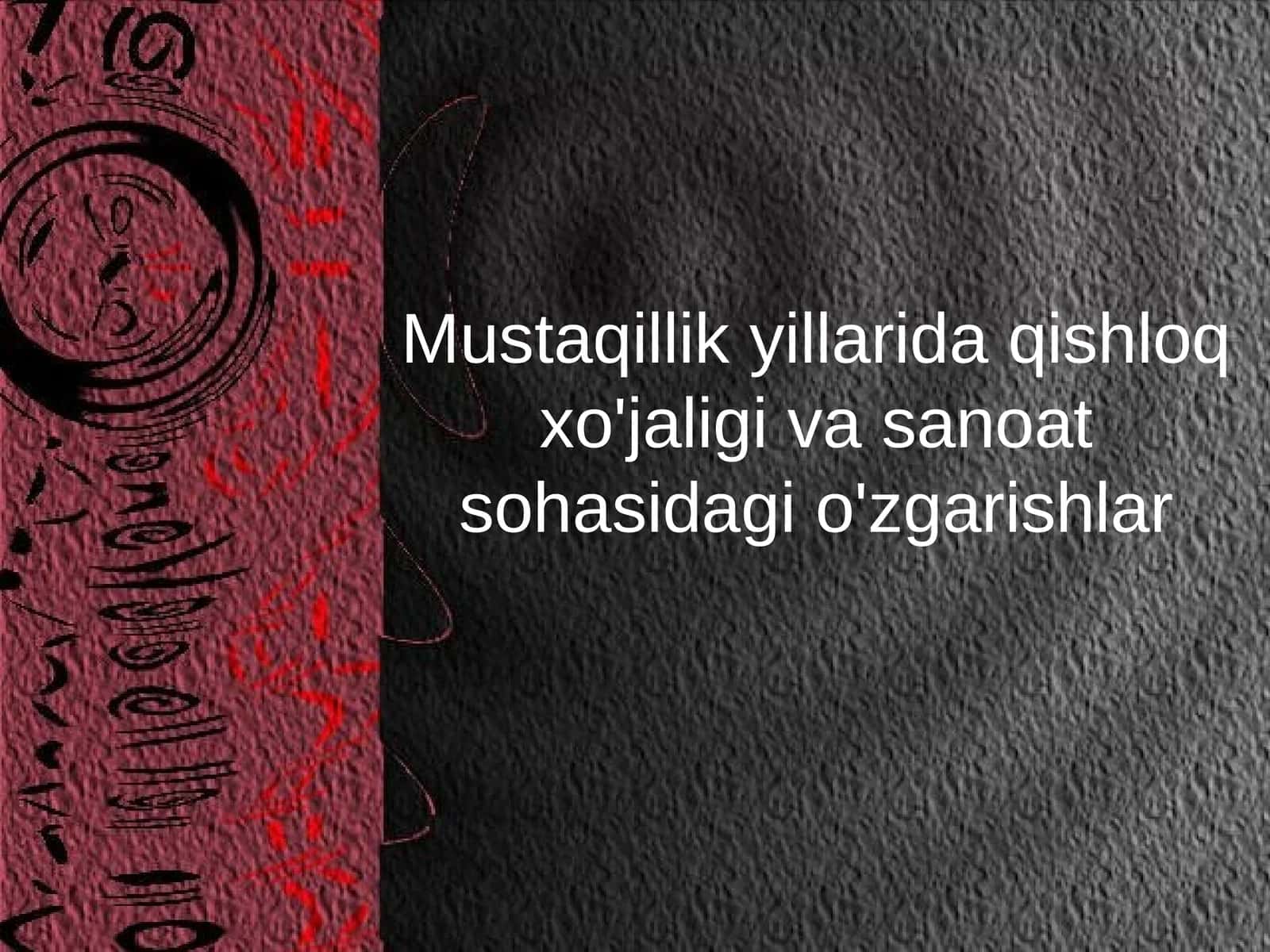Mustaqillikyillarida qishloq xo'jaligi va sanoat sohasidagi o'zgarishlar 1