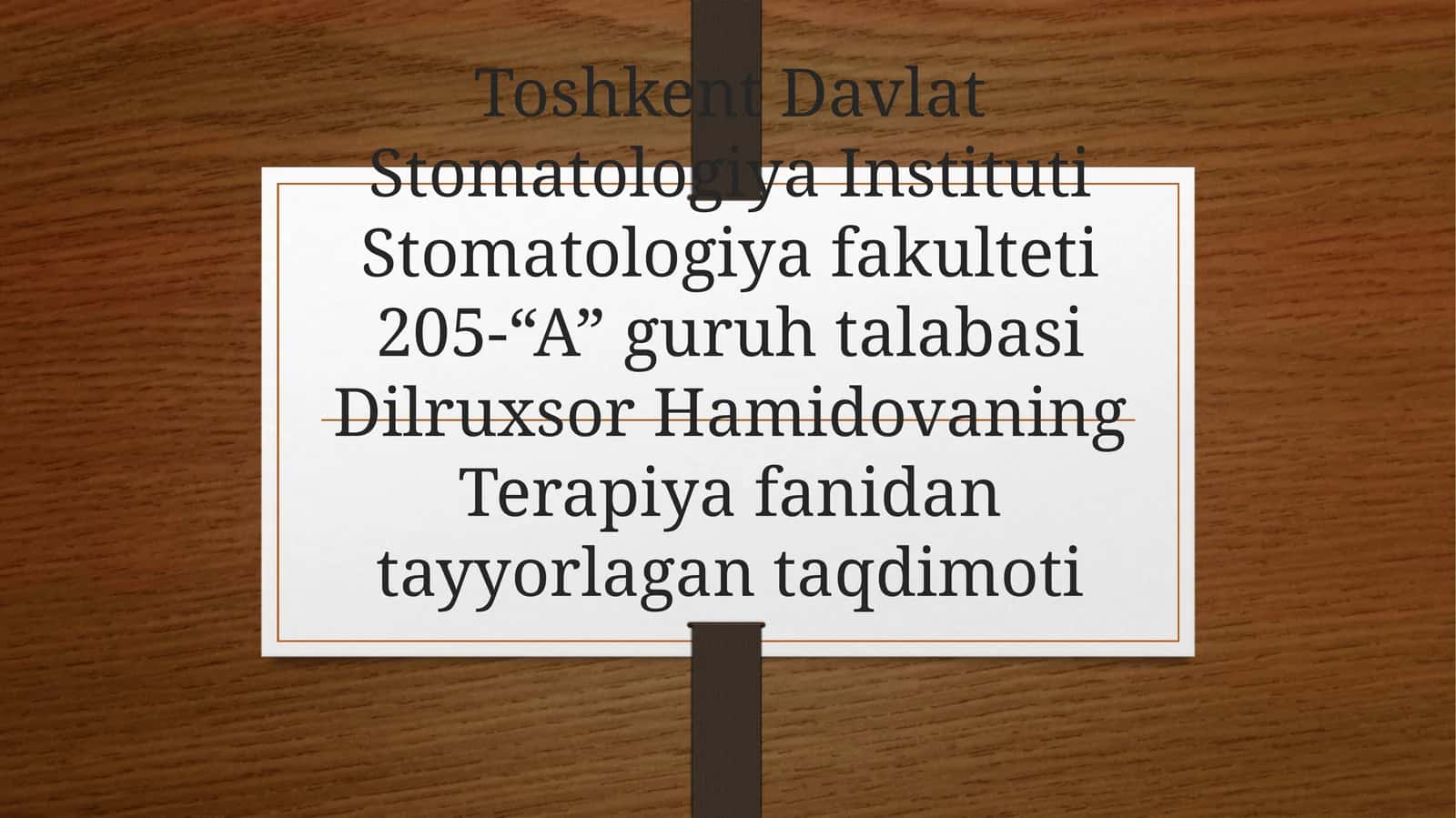 Toshkent Davlat Stomatologiya Instituti Stomatologiyafakulteti 205-"A" guruhta talabasi Dilruxsor Hamidova ning Terapiya fanidantayyorlagan taqdimoti 1