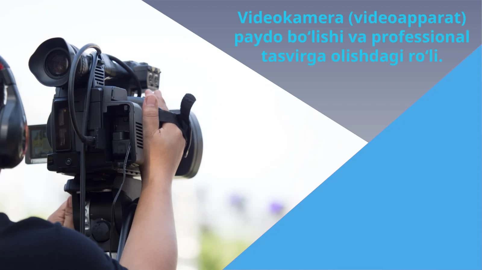 Videokamera (videoapparat) paydobo‘lishi va professional tasvirga olish 1
