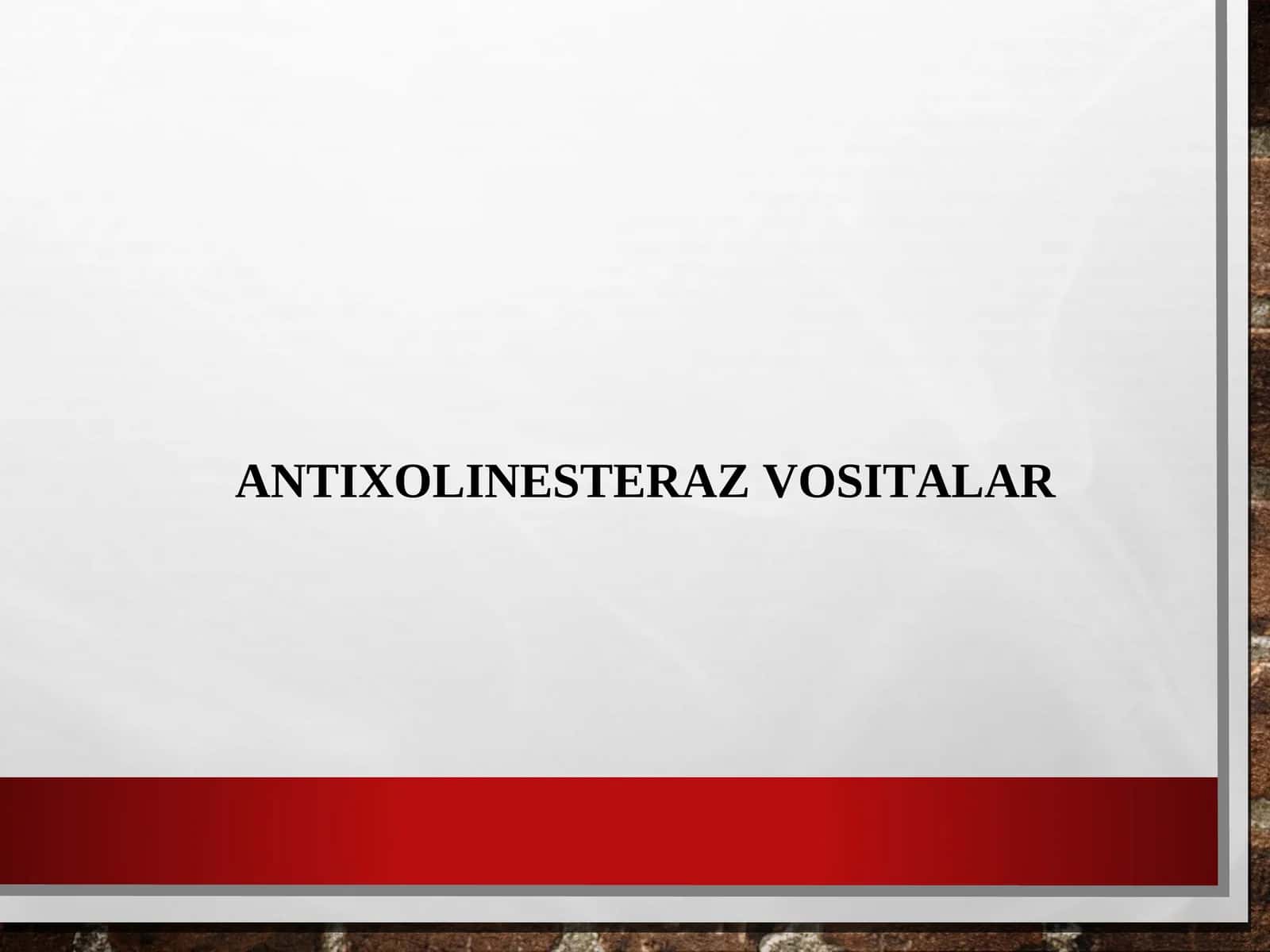ANTIXOLINESTERAZVOSITALAR 1