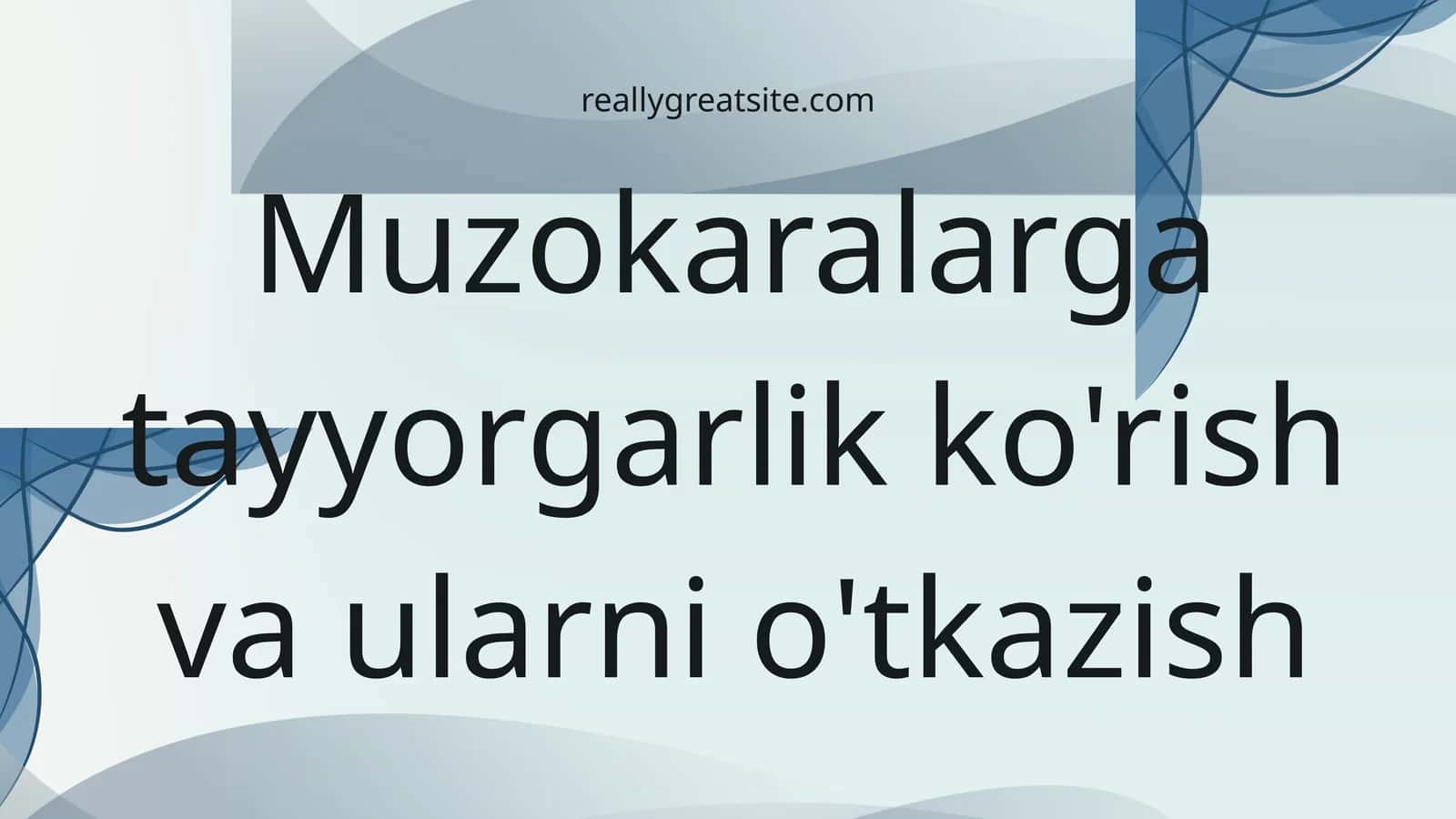 Muzokaralarga tayyorgarlik ko'rish va ularni o'tkazish 1
