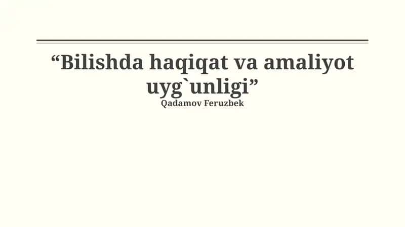 Bilishda haqiqat va amaliyot uyg`unligi 1