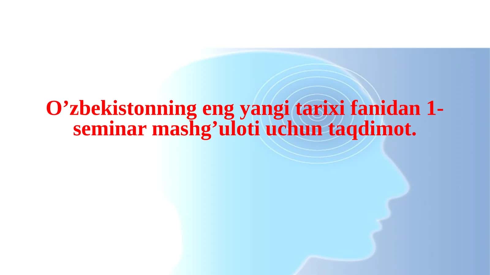Mavzu: O'zbekiston eng yangi tarixi fanidan 1-seminar mashg'uloti uchun taqdimot 1