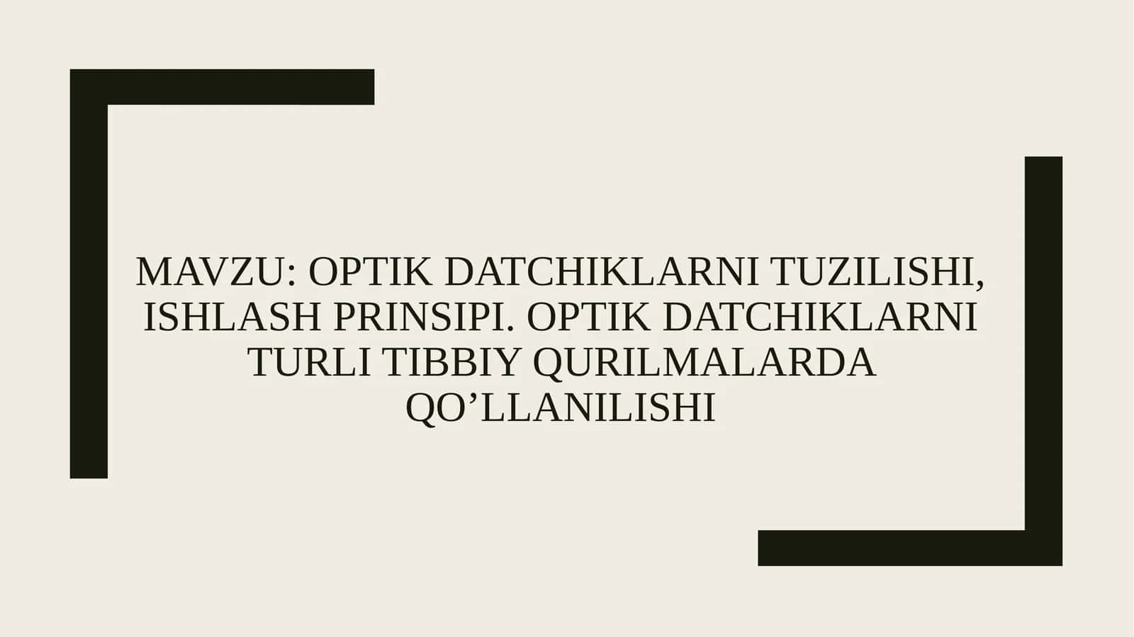 Optik datchiklarning tuzilishi, ishlash prinsipi. Optik datchiklarning turli tibbiy qurilmalarda qo’llanilishi 1