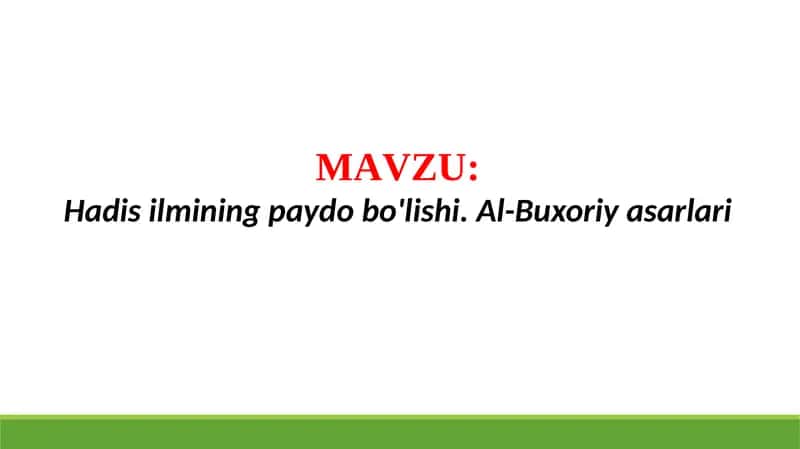 Hadis ilmining paydo bo'lishi. Al-Buxoriy asarlari (TAQDIMOT) 1