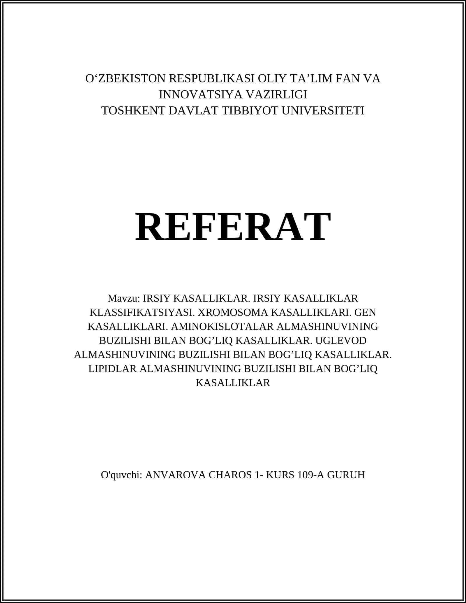 IRSIY KASALLIKLAR. IRSIY KASALLIKLAR KLASSIFIKATSIYASI. XROMOSOMA KASALLIKLARI. GEN KASALLIKLARI. AMINOKISLOTALAR ALMASHINUVINING BUZILISHI BILAN BOG’LIQ KASALLIKLAR. UGLEVOD ALMASHINUVINING BUZILISHI BILAN BOG’LIQ KASALLIKLAR. LIPIDLAR ALMASHINUVINING BUZILISHI BILAN BOG’LIQ KASALLIKLAR 1