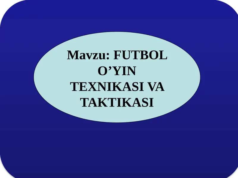 FUTBOL O’YIN TEXNIKASI VA TAKTIKASI 1