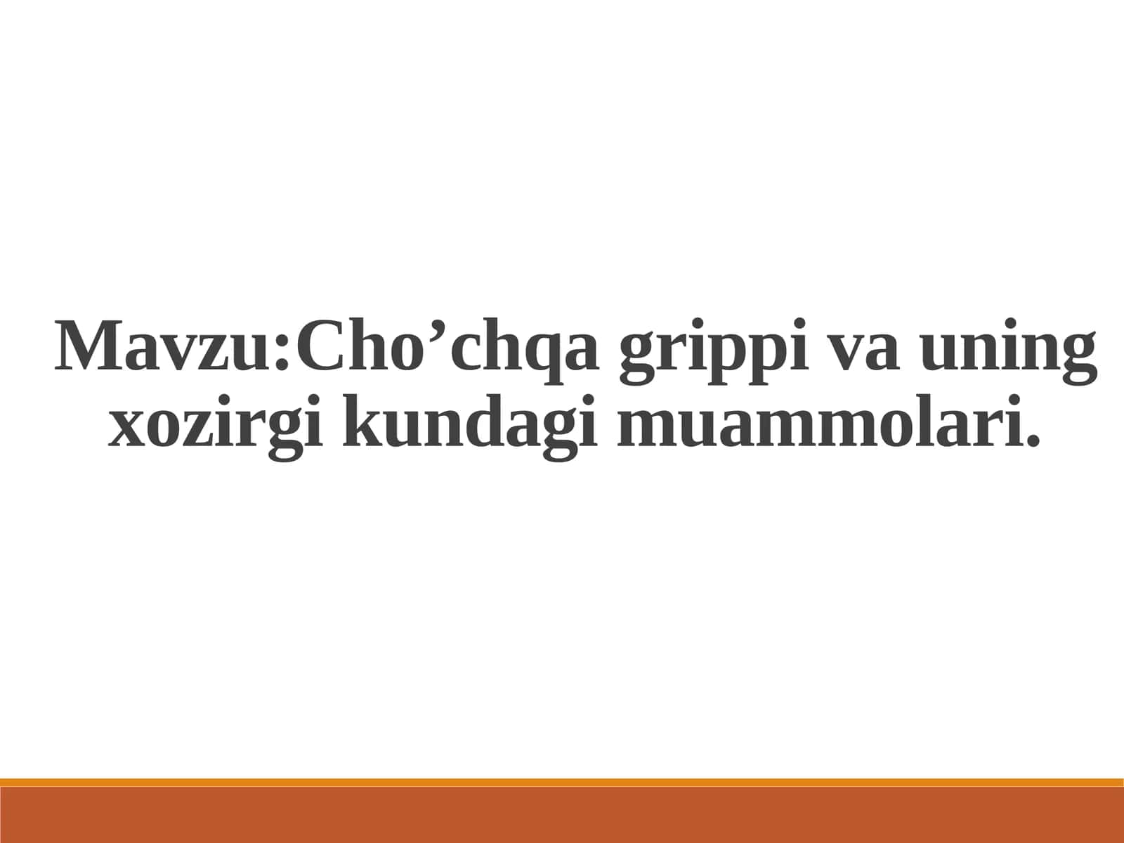 Cho’chqa grippi va uning xozirgi kundagi Taqdimot tibbiyot muammolari 1