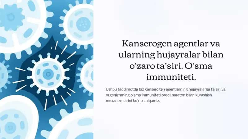 Kanserogen agentlar va ularning hujayralar bilan o‘zaro ta’siri. O‘sma immuniteti 1