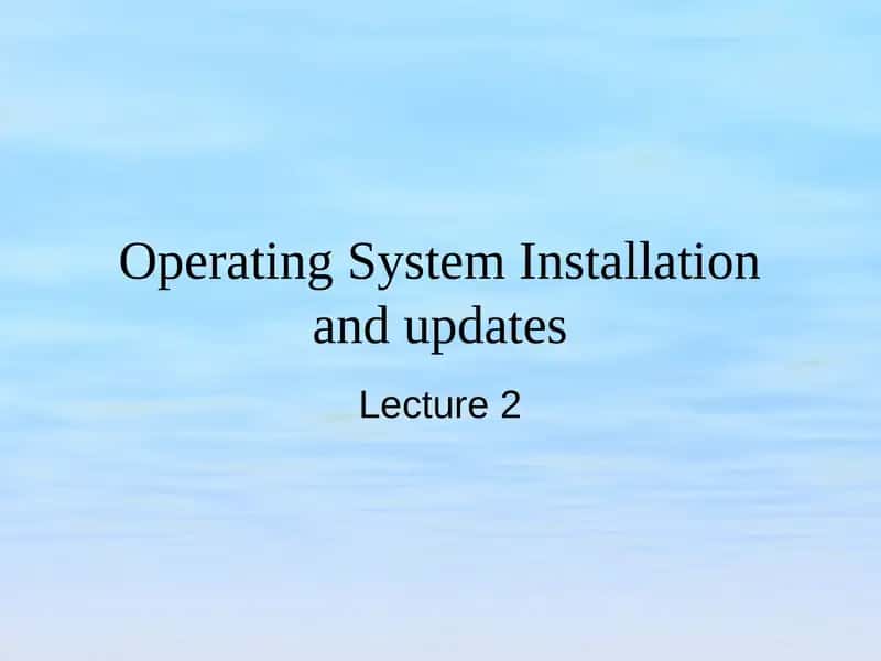Operating SystemInstallationand updates 1