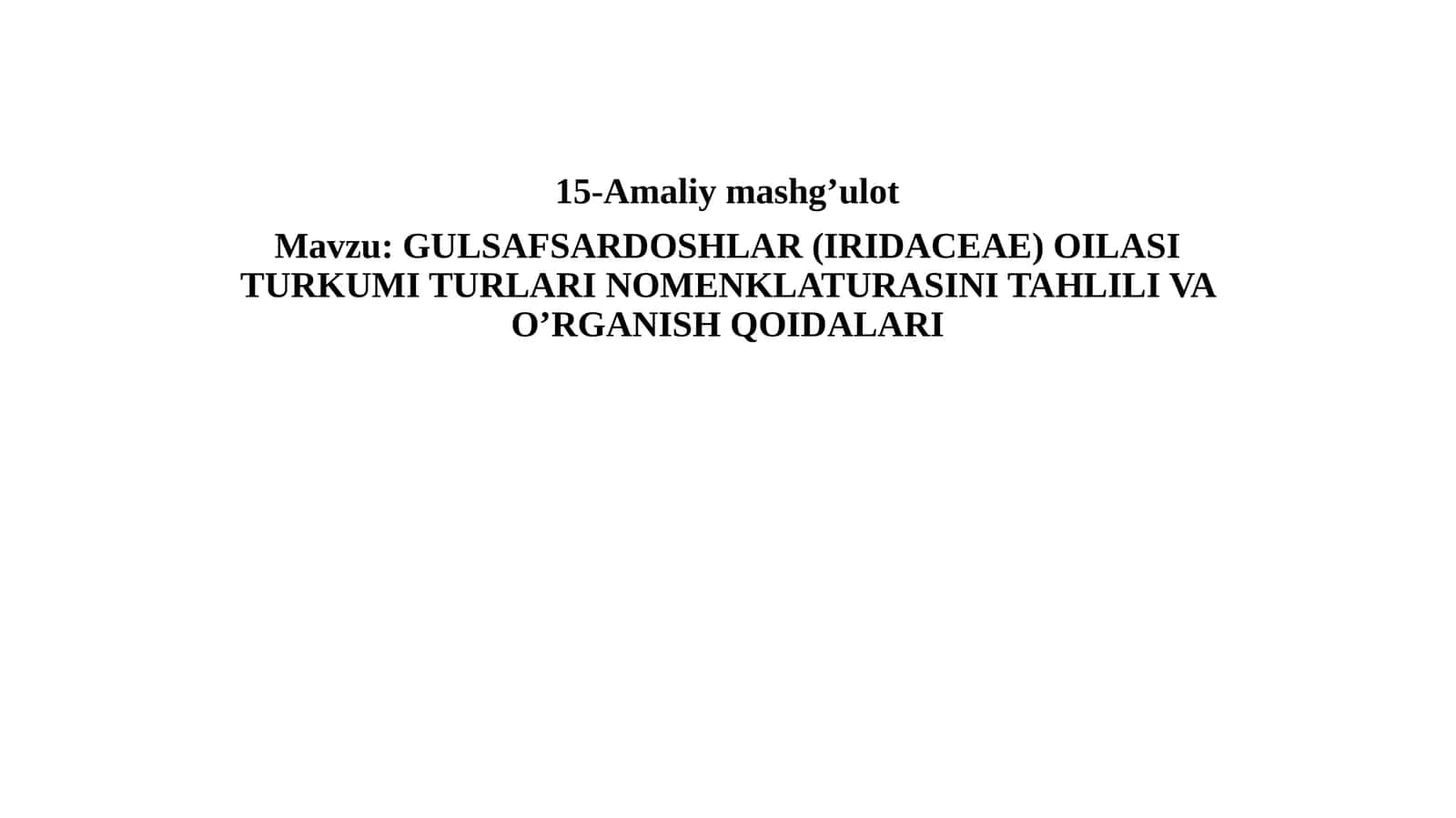 GULSAFSARDOSHLAR (IRIDACEAE) OILASI TURKUMI TURLARI NOMENKLATURASINI TAHLILI VA O’RGANISH QOIDALARI 1