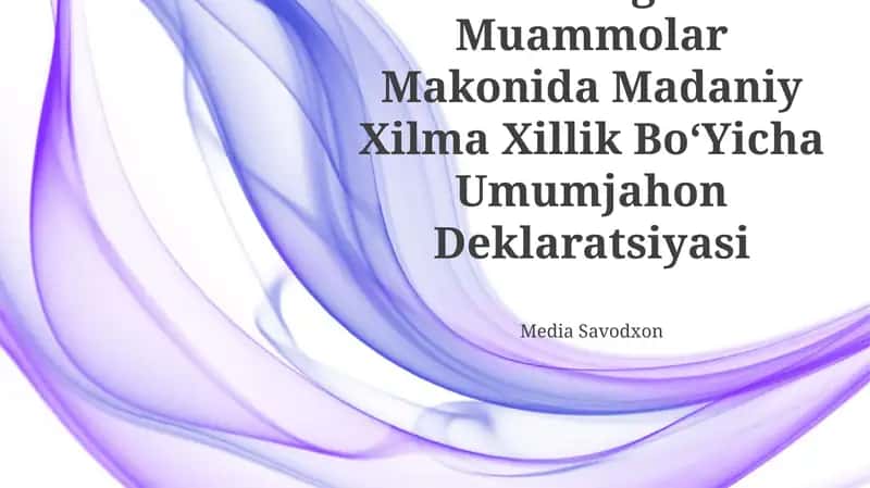 Yuneskoning Global Muammolar Makonida Madaniy Xilma Xillik Bo‘Yicha Umumjahon Deklaratsiyasi 1