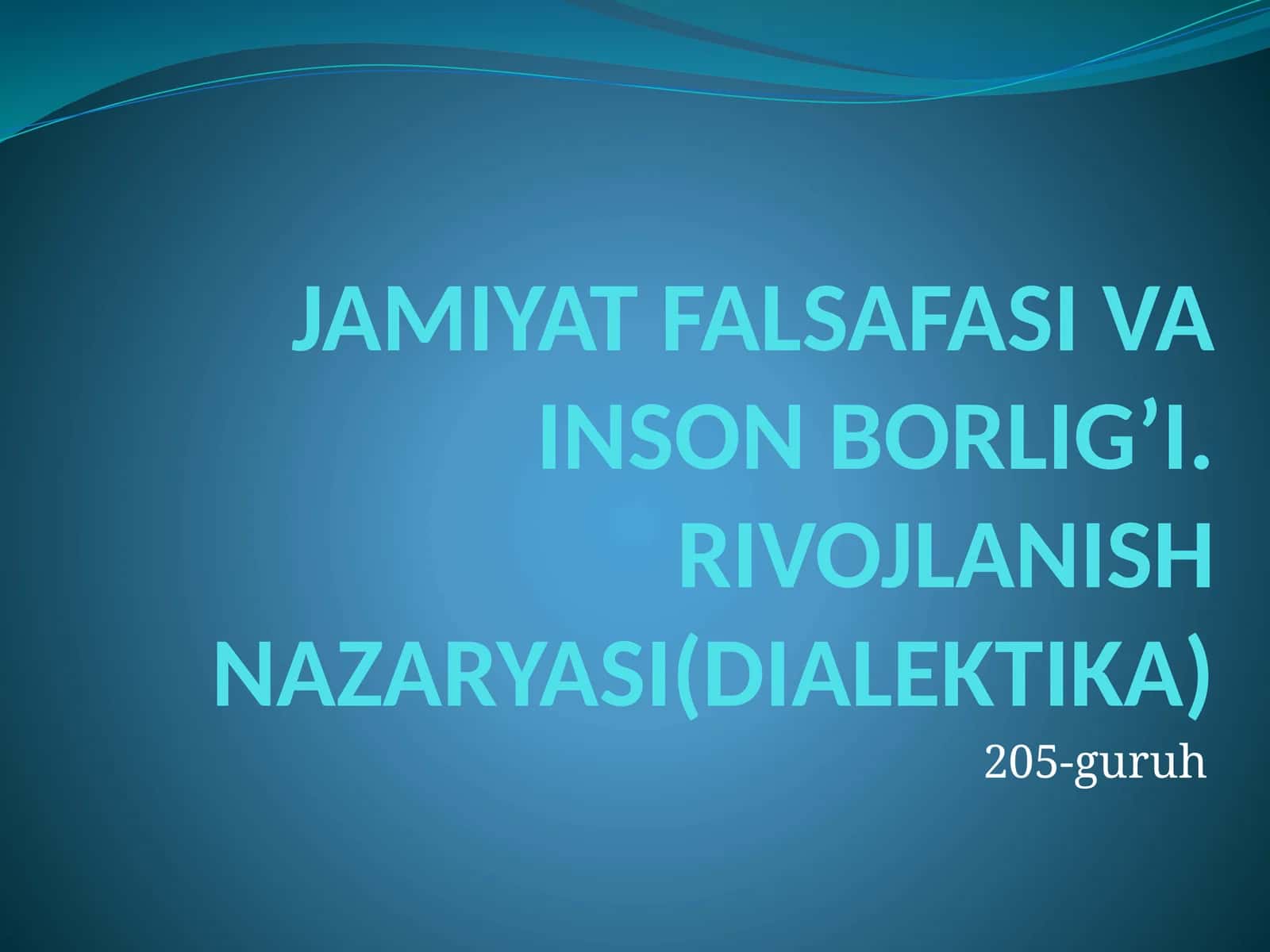 JAMIYAT FALSAFASI VA INSON BORLIG’I. RIVOJLANISH NAZARYASI(DIALEKTIKA) 1