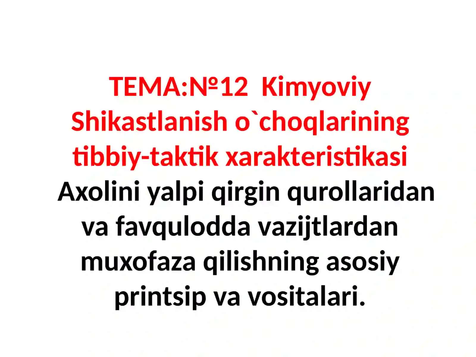 №12KimyoviyShikastlanisho`chоqlariningtibbiy-taktikxaraktеristikasiAxoliniyalpiqirginqurollaridanvafavquloddavazijtlardanmuxofazaqilishningasosiyprintsipvavositalari 2
