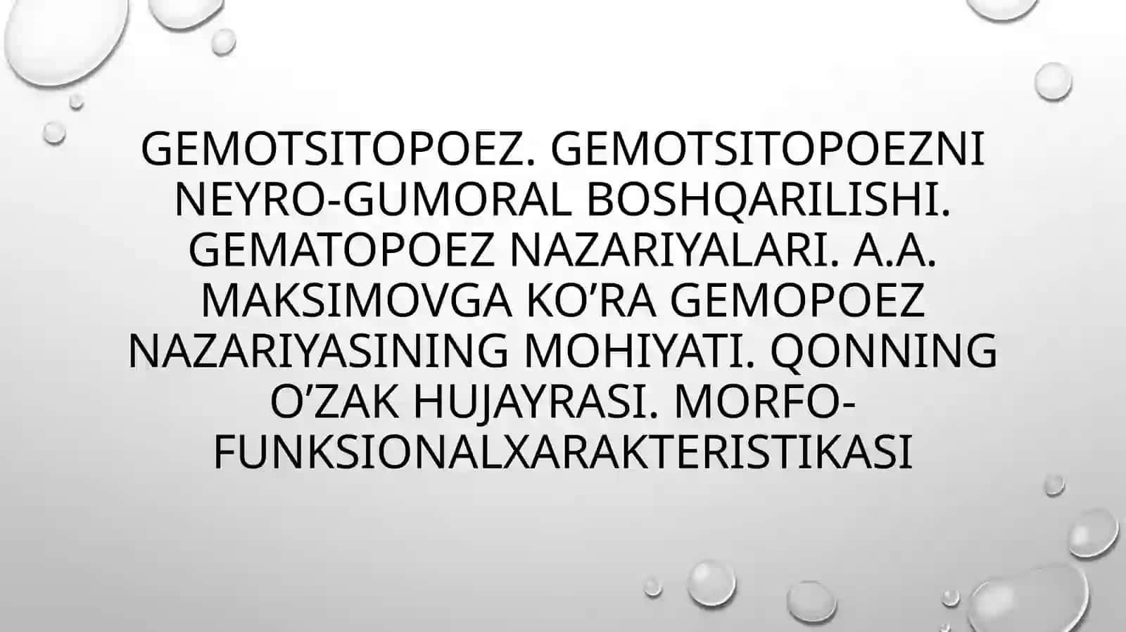 Gemotsitopoez. Gemotsitopoezni neyro-gumoral boshqarilishi. Gematopoez nazariyalari. A.A. Maksimovga 2