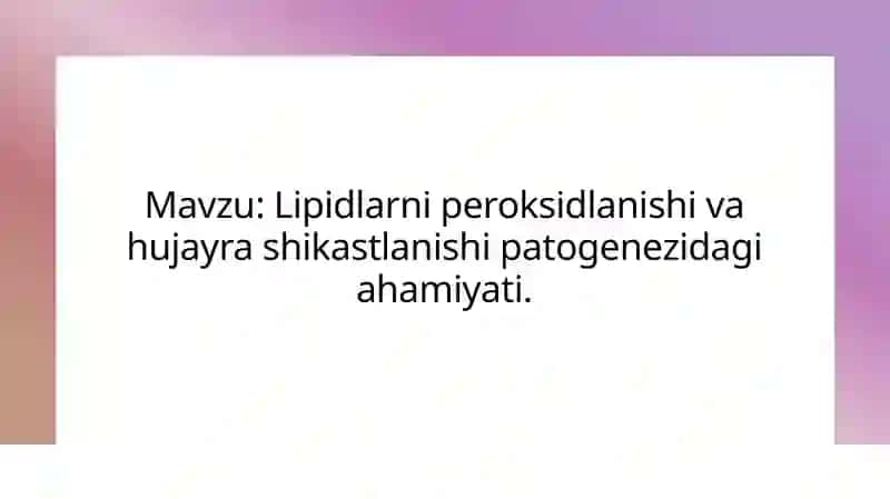 Lipidlarning peroksidlanishi: Asosiy jarayonlar va mexanizmlar 2