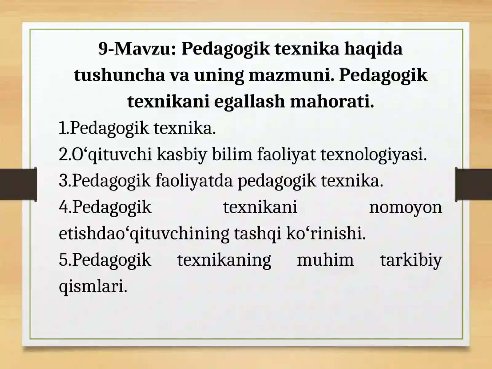 9-Mavzu:Pedagogik texnika haqida tushunchava uning mazmuni.Pedagogik texnikani egallash mahorati 2