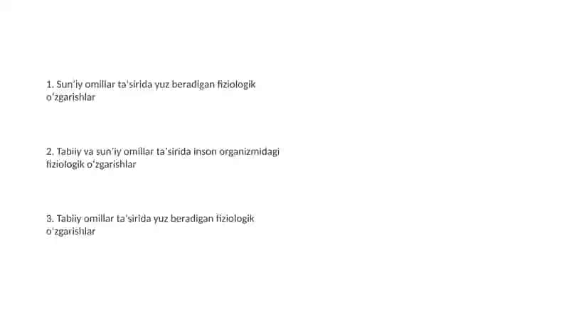 Tabiiy va sun’iy omillar ta’sirida inson organizmida sodir bo’ladigan fiziologik o’zgarishlar 2
