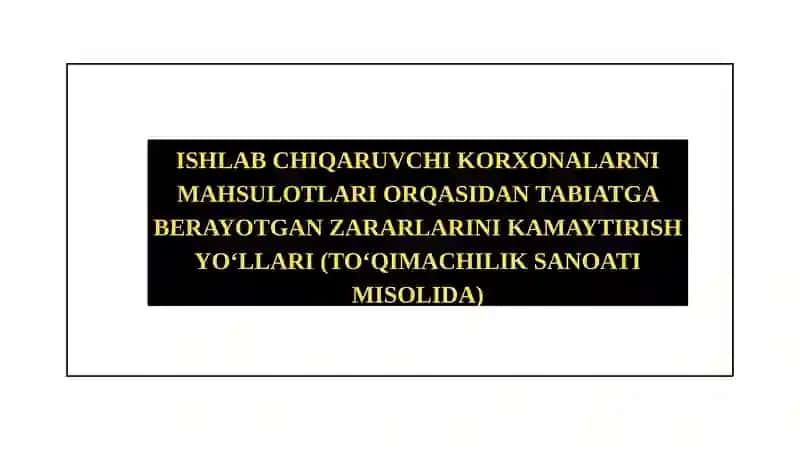 Ishlab chiqarvchi korxonalarni mahsulotlari orqasidan tabiatga berayotgan zararlarni kamaytirish . 2