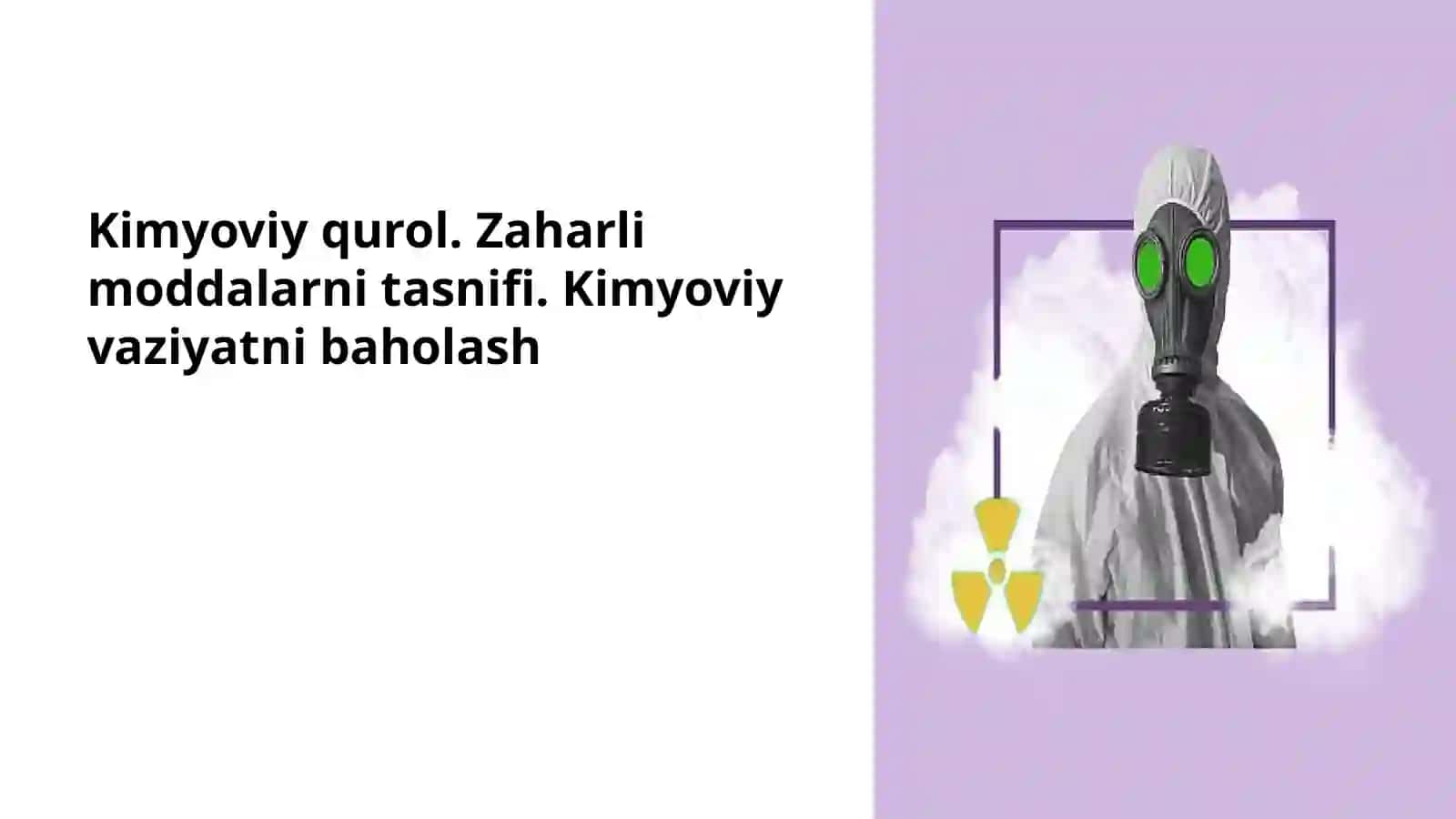 Kimyoviy qurollar Zaxarlimoddalarning tasnifi. Kimyoviy vaziyatnibaholash 2