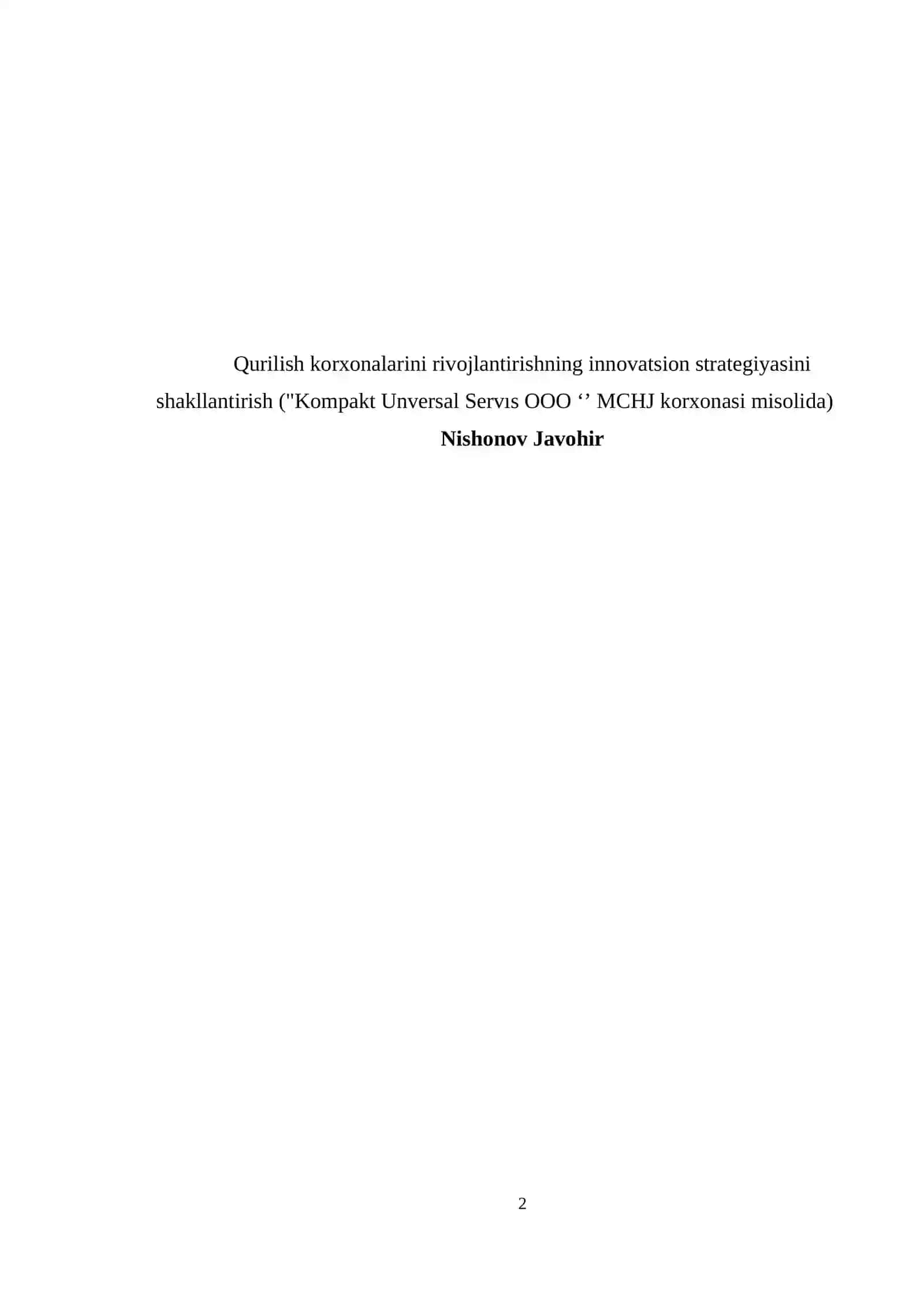 Qurilish korxonalarini rivojlantirishning innovatsion strategiyasini shakllantirish ("Kompakt Unversal Servıs OOO ‘’ MCHJ korxonasi misolida) 2