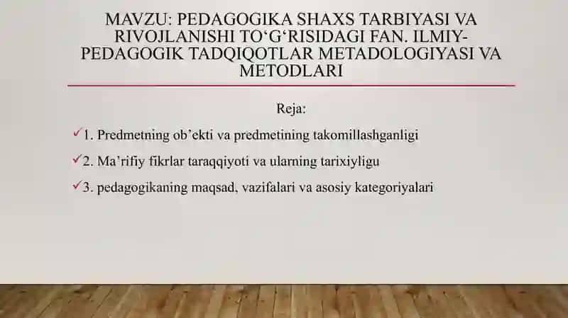 pedagogika shaxs tarbiyasi va rivojlanishi to‘g‘risidagi fan. Ilmiy-pedagogik tadqiqotlar metadologiyasi va metodlari 2