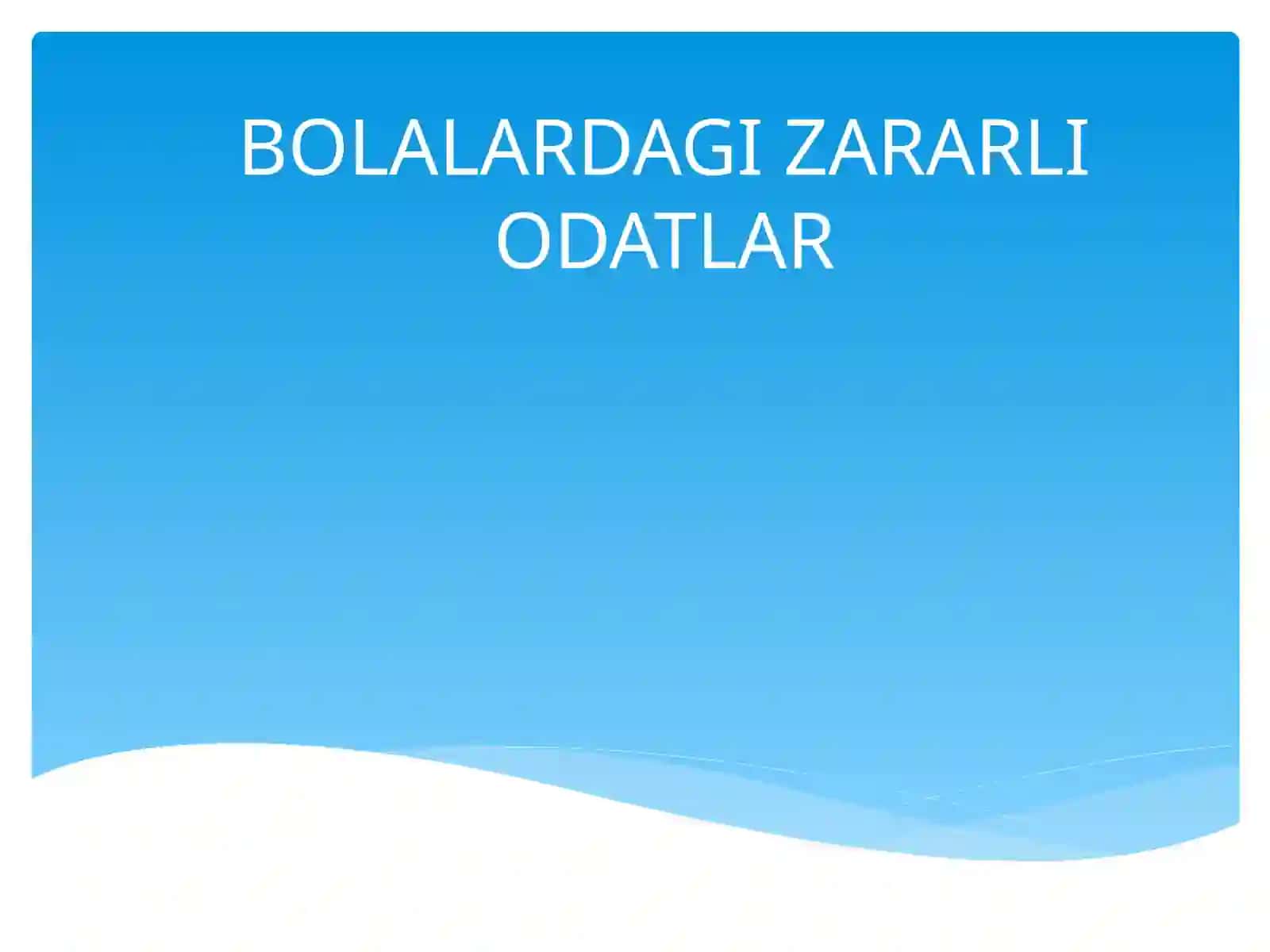 BOLALARDAGI ZARARLI ODATLAR 2