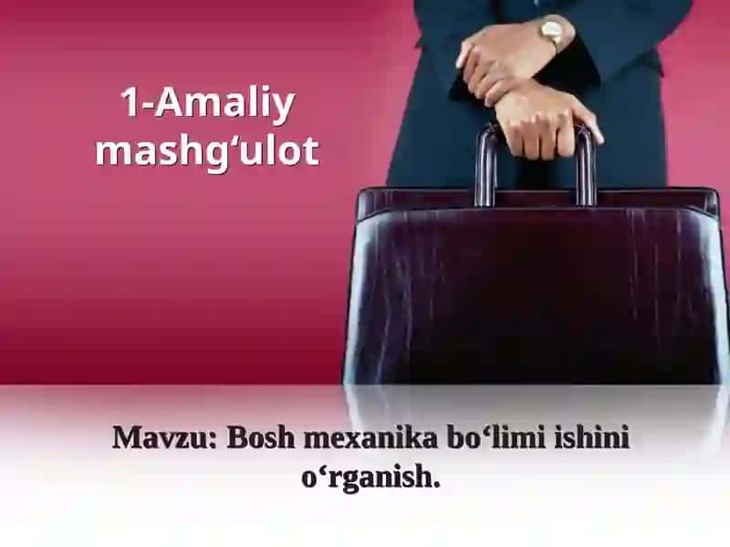 Bosh mexanika bo‘limi ishinio‘rganish 2