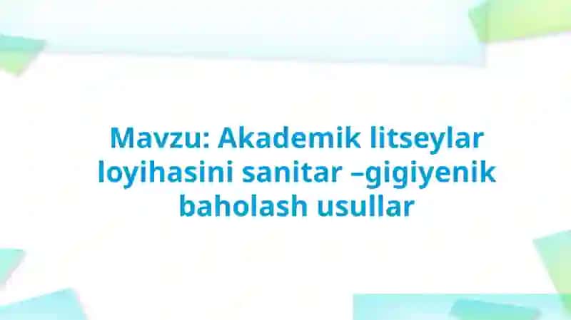 Akademik litseylar loyihasi sanitari-gigiyenik baholash usullar 2