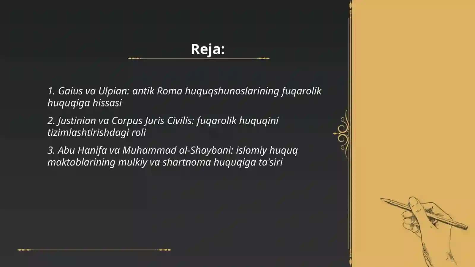 Fuqarolik huquqini rivojlantirishda hissa qoshgan milliy va xorijiy olimlar (antik davrdan hozirga qadar) mavzusi bo'yicha tahliliy taqdimot (prezentatsiya) tayyorlash 2