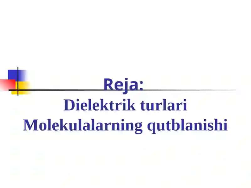 Dielektriklar va molekulalarning elektr xususiyatlari 2