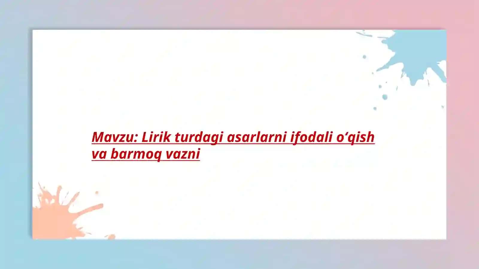 Lirik turdagi asarlarni ifodali oʻqish va barmoq vazni 2