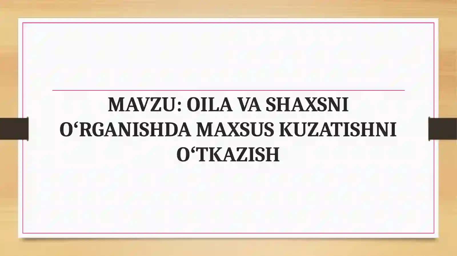 OILA VA SHAXSNI OʻRGANISHDA MAXSUS KUZATISHNI OʻTKAZISH 2